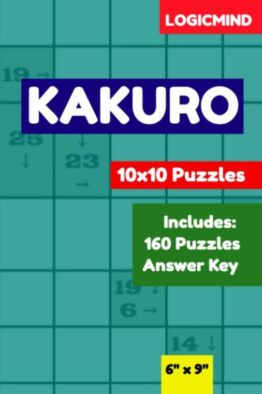 LogicMind Kakuro 10×10 Grid Puzzle Book: 160 Puzzles with Answer Key, 6×9 Inch Book