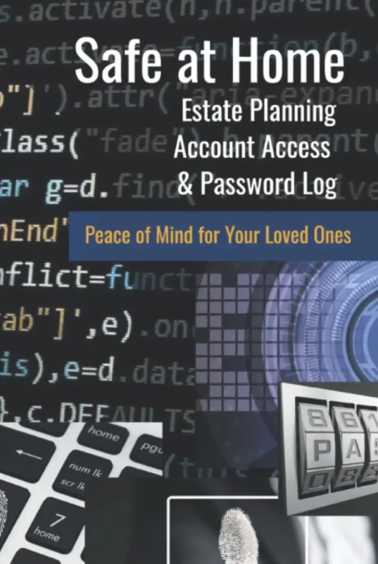 Safe at Home: Estate Planning Account Access & Password Log: Peace of Mind for Your Loved Ones