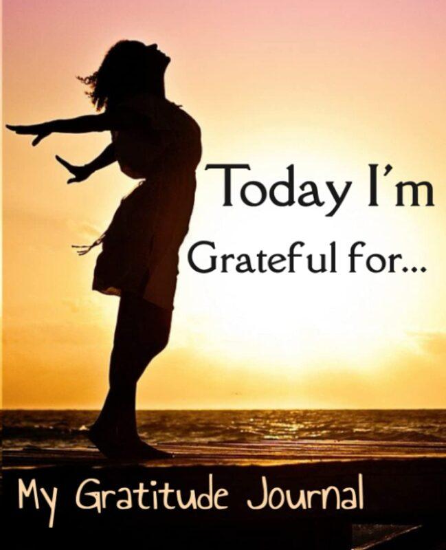 Today I’m Grateful for: My Gratitude Journal