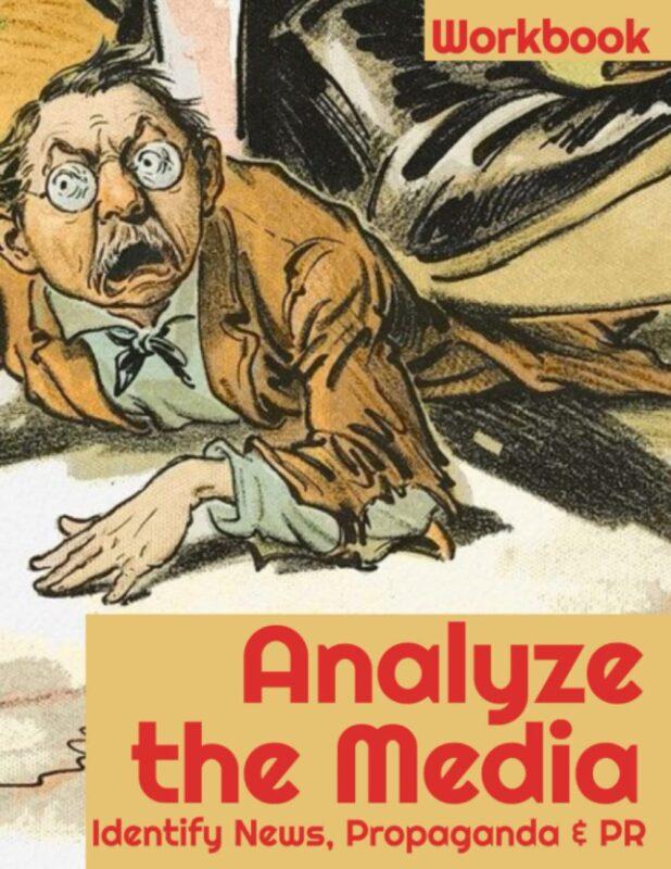 Analyze The Media Workbook: Identify News, Propaganda & PR