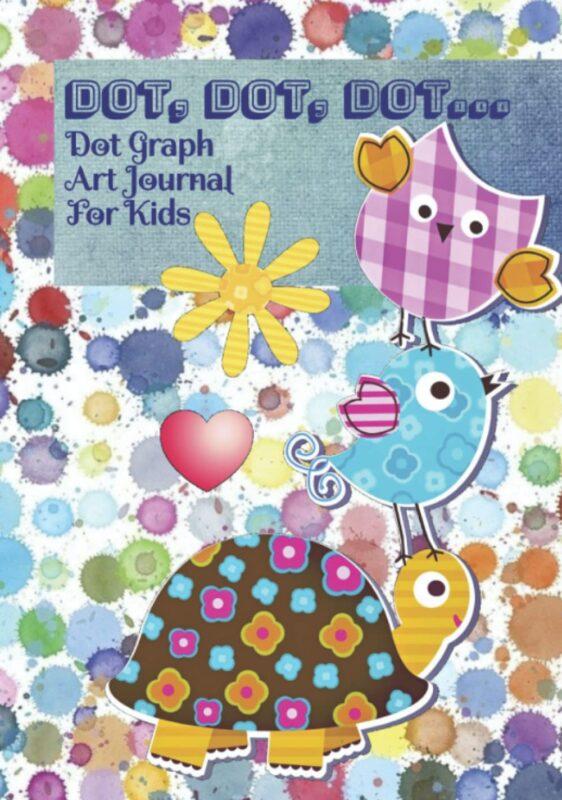 Dot, Dot, Dot… Dot Graph Art Journal For Kids: Owl, Bird, Turtle Hardcover Dot Graph Journal