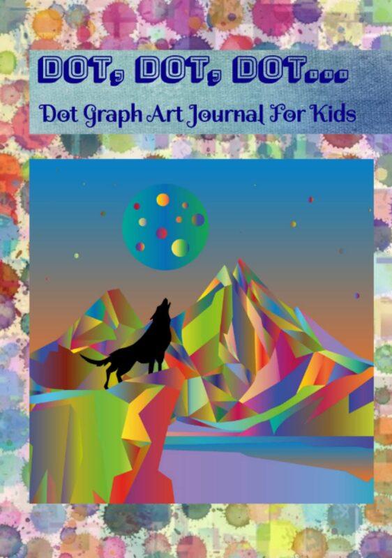 Dot, Dot, Dot… Dot Graph Art Journal For Kids: Wolf Howling at the Moon Hardcover Dot Graph Journal