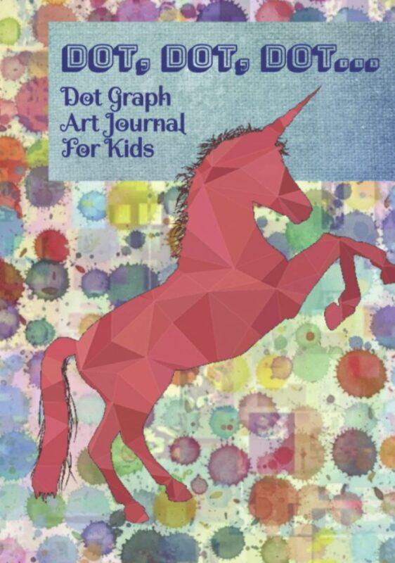 Dot, Dot, Dot… Dot Graph Art Journal For Kids: Unicorn Hardcover Dot Graph Journal