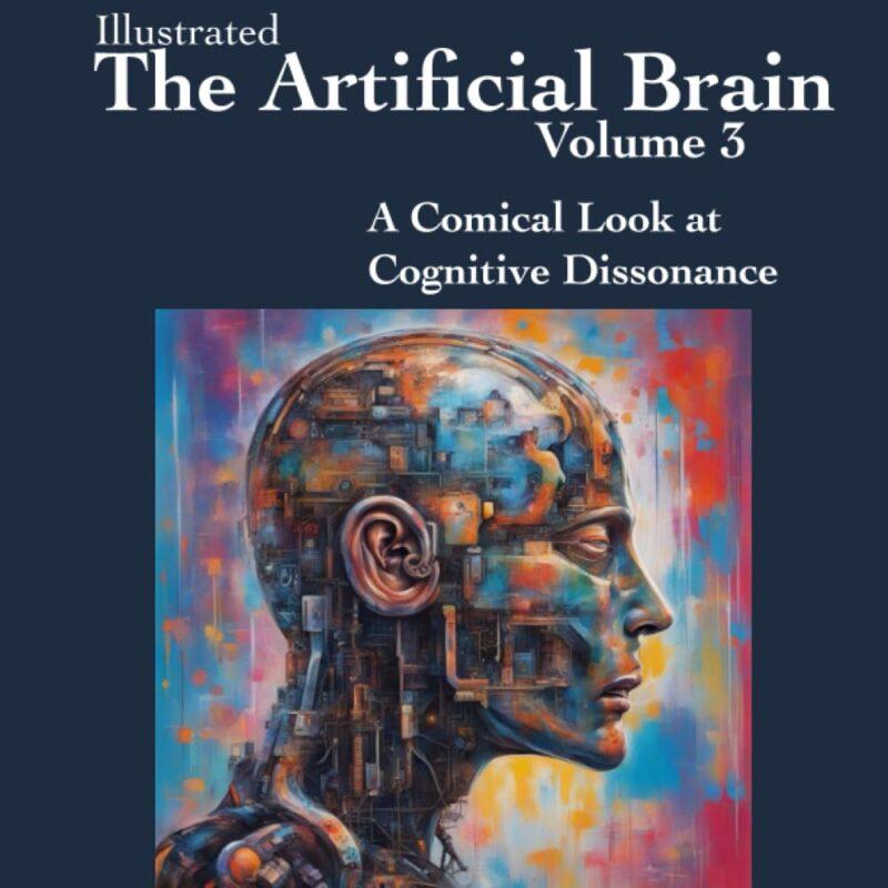 The Artificial Brain Volume 3: A Comical Look at Cognitive Dissonance