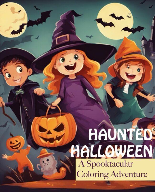 Haunted Halloween: A Spooktacular Coloring Adventure